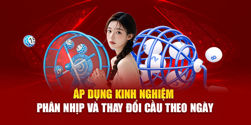Áp dụng kinh nghiệm phân nhịp và thay đổi cầu theo ngày
