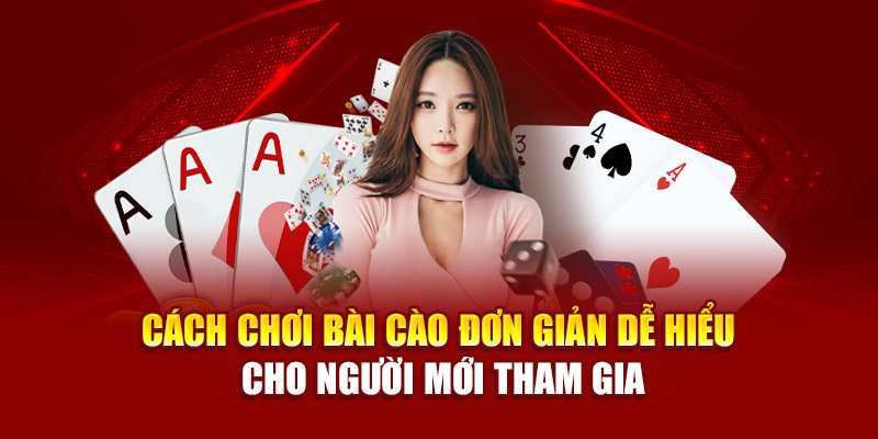 cach-choi-bai-cao-don-gian-de-hieu-cho-nguoi-moi-tham-gia