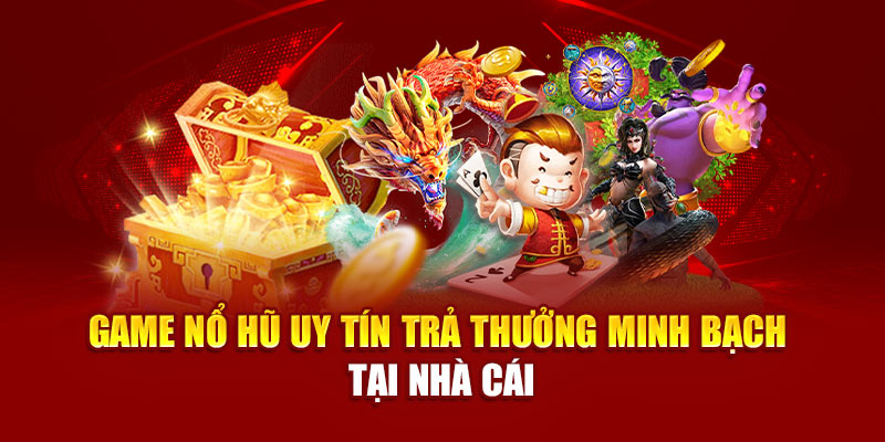 game-no-hu-uy-tin-tra-thuong-minh-bach-tai-nha-cai