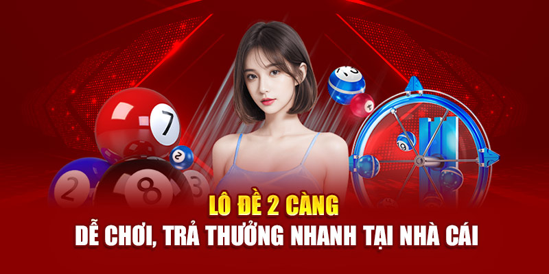 lo-de-2-cang-de-choi-tra-thuong-nhanh-tai-nha-cai