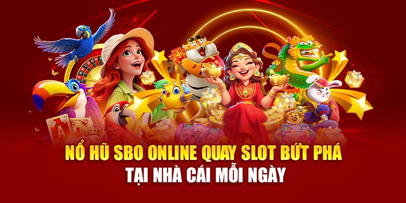 no-hu-sbo-online-quay-slot-but-pha-tai-nha-cai-moi-ngay