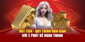 rut-tien-quy-trinh-don-gian-voi-2-phut-de-hoan-thanh
