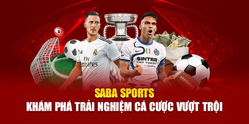 saba-sports-kham-pha-trai-nghiem-ca-cuoc-vuot-troi