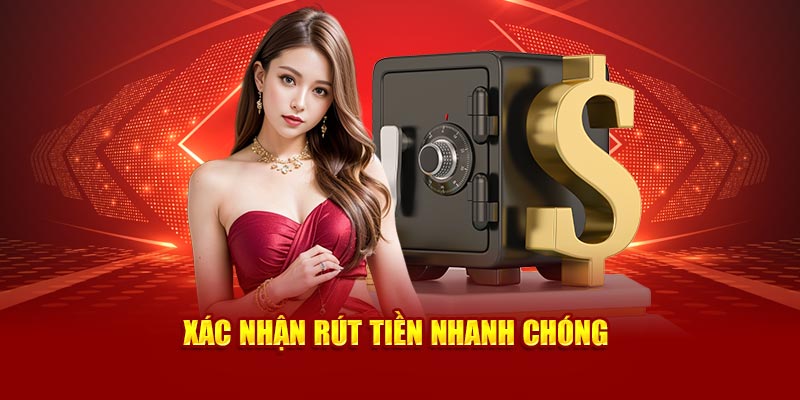 Xác nhận rút tiền nhanh chóng