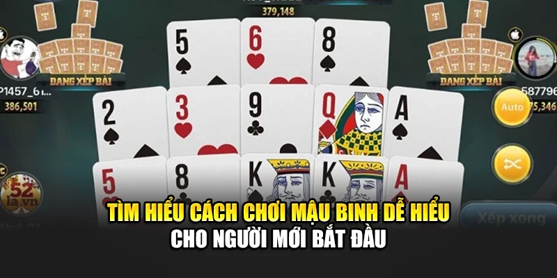 Tìm hiểu cách chơi mậu binh dễ hiểu cho người mới bắt đầu